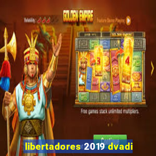 libertadores 2019 dvadi